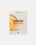 Book Classico Futuro by Lorenzo Puca - La Pasticceria Semplice, Leggera e Pratica