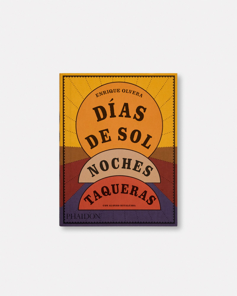 authentic tacos book. Sunny Days, taco nights by Enrique Olvera