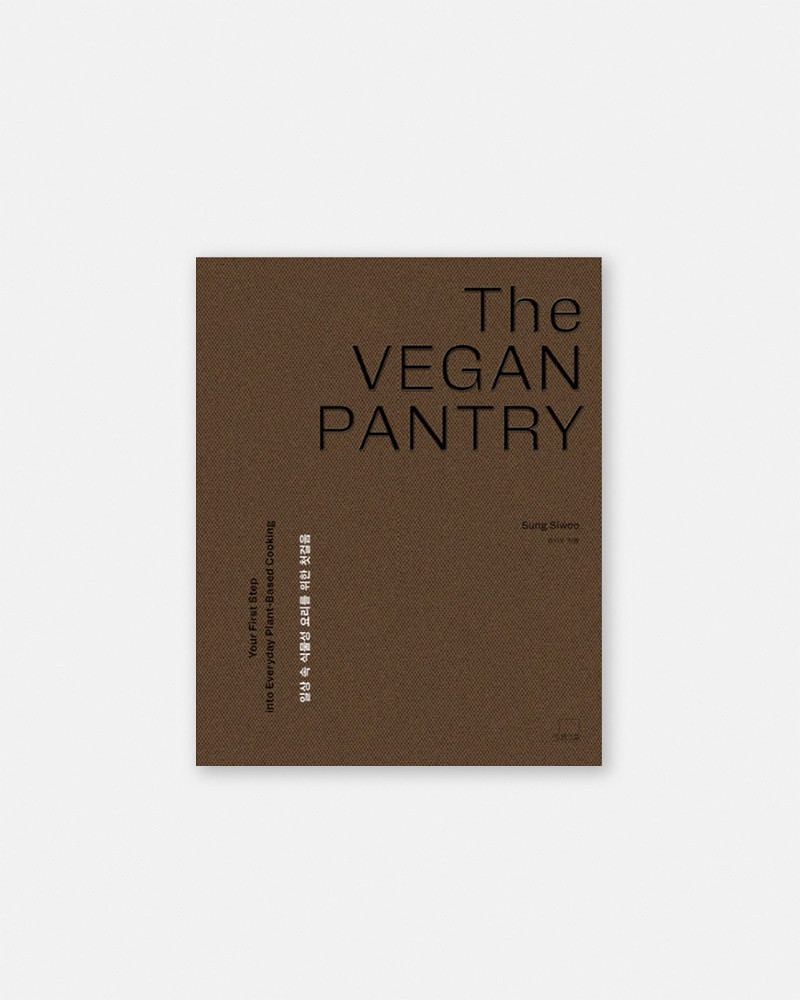 The VEGAN PANTRY Book: Your First Step into Everyday Plant-Based Cooking by Sung Siwoo.