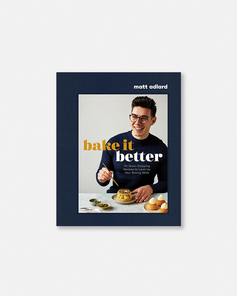 Book Bake It Better: 70 Show-Stopping Recipes to Level Up Your Baking Skills by Matt Adlard