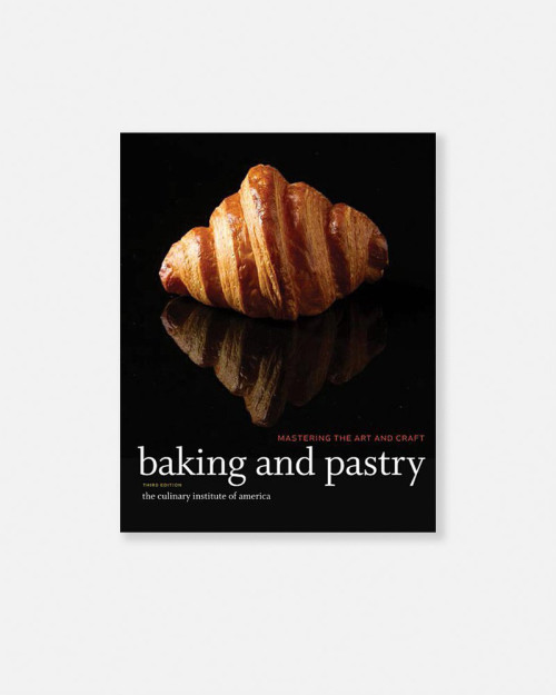 Baking and Pastry: Mastering the Art and Craft de The Culinary Institute of America