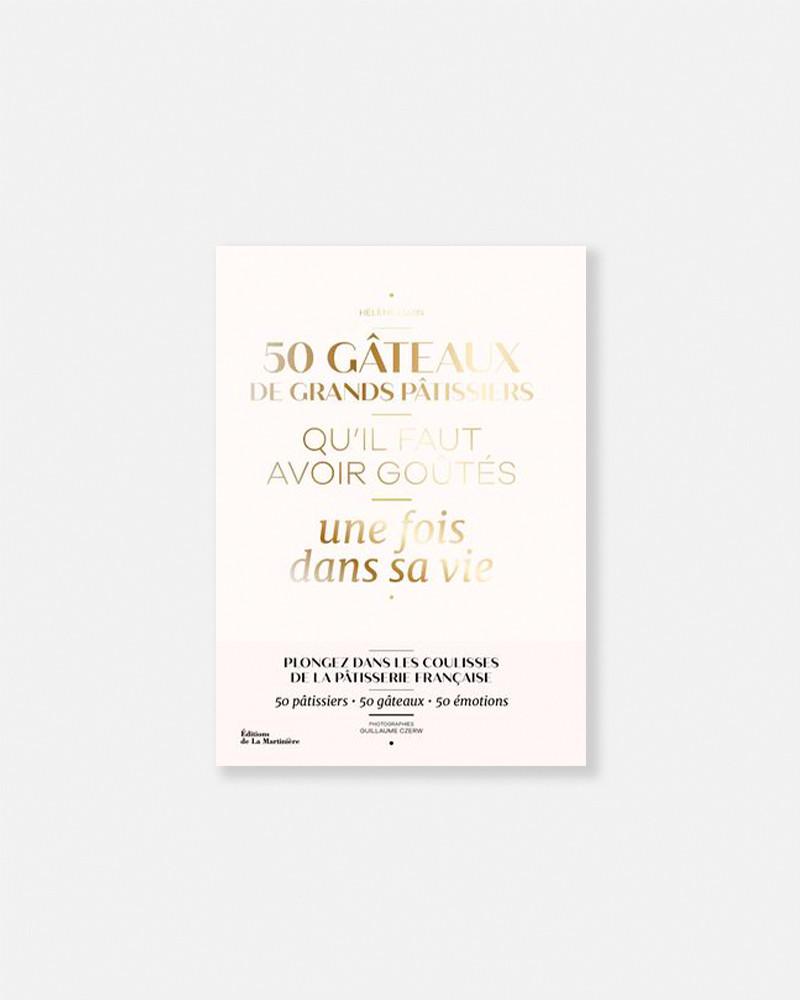 50 gâteaux de grands pâtissiers qu'il faut avoir goûtés une fois dans sa vie
