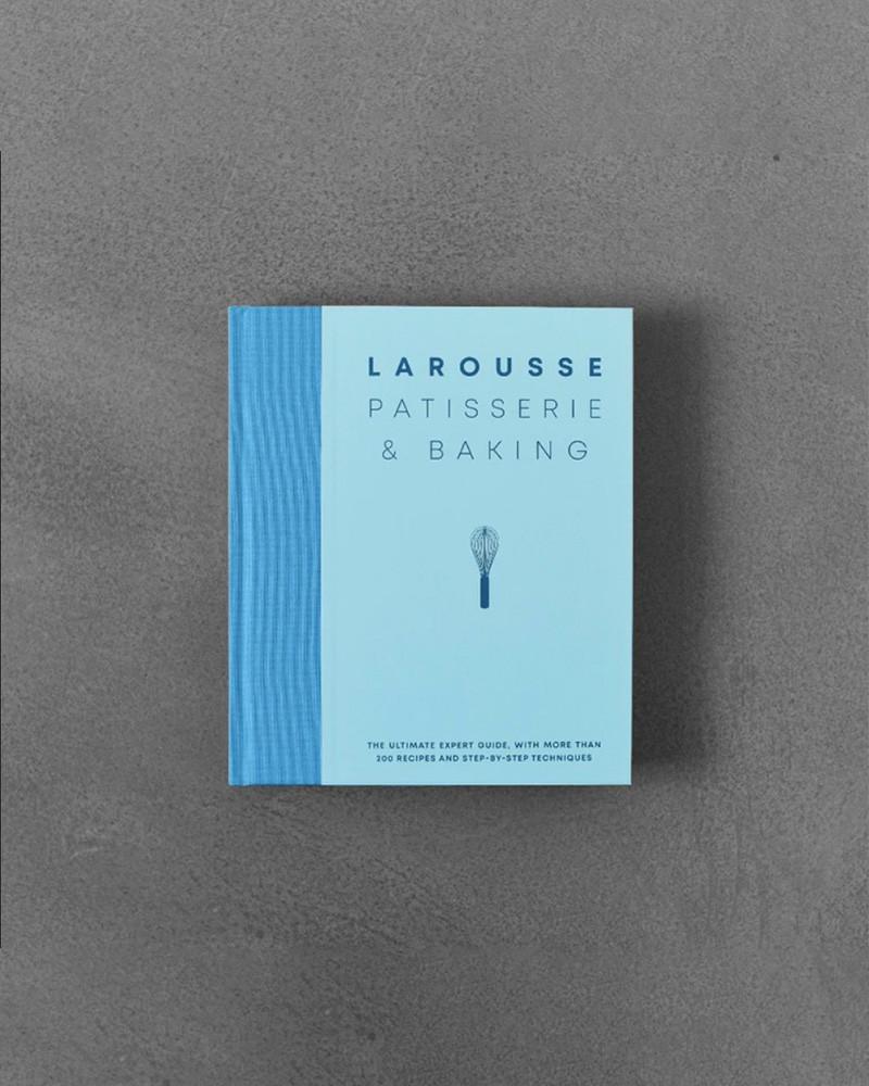Larousse Patisserie and Baking