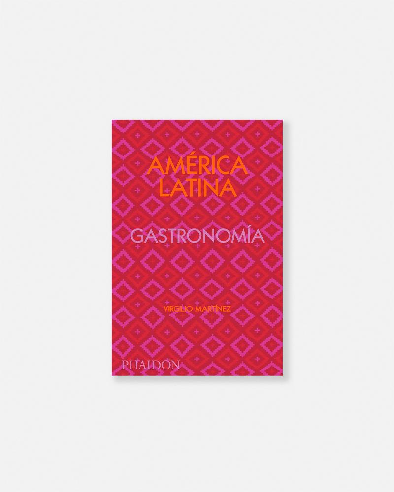 The Latin American Cookbook by Virgilio Martínez