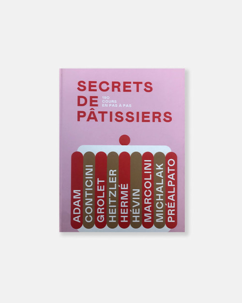 Secrets de pâtissiers: 190 cours en pas à pas