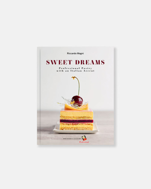 Sweet dreams. Professional pastry with an Italian accent - Riccardo Magni