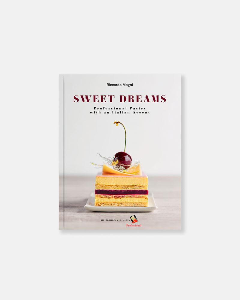 Sweet dreams. Professional pastry with an Italian accent - Riccardo Magni