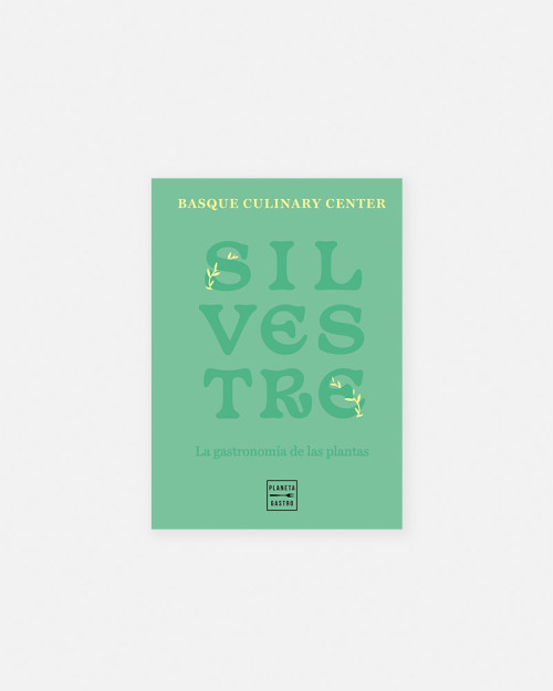 Silvestre book by Basque Culinary Center. The gastronomy of wild plants and herbs