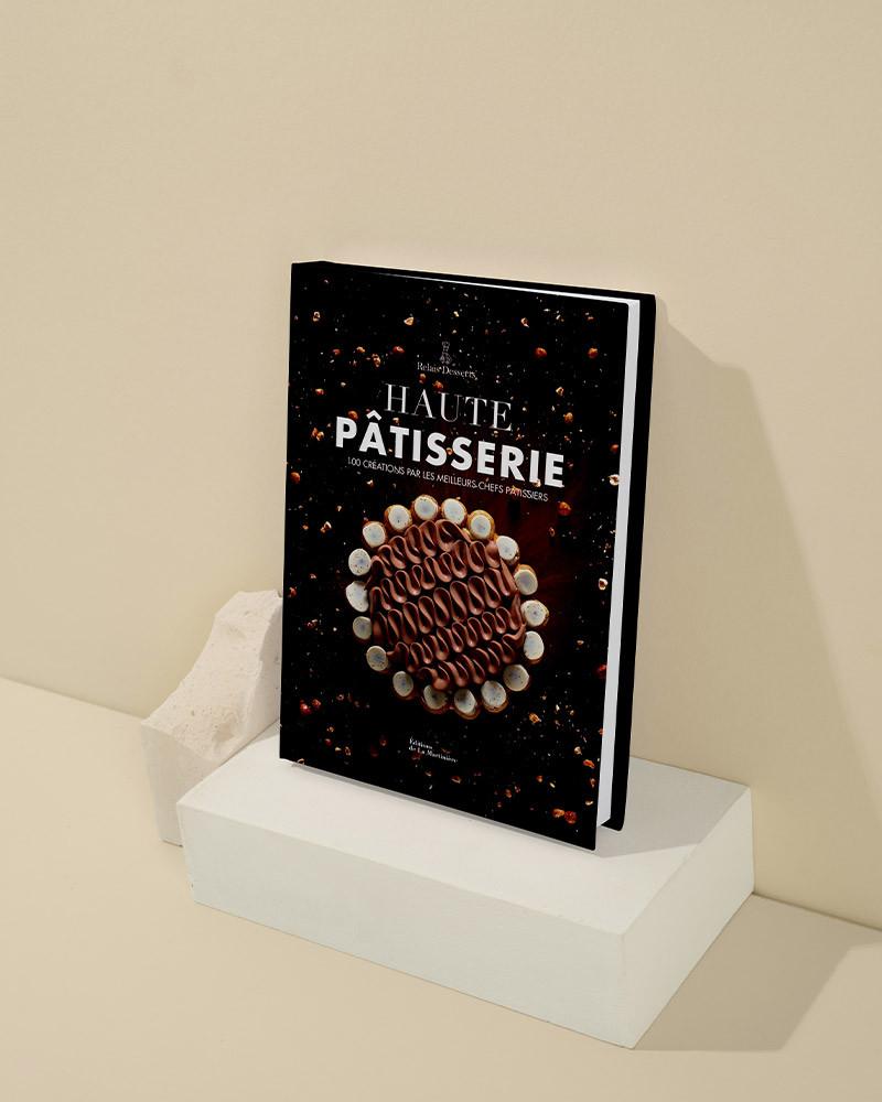 Haute Pâtisserie. 100 créations par les meilleurs chefs pâtissiers by Relais Dessert