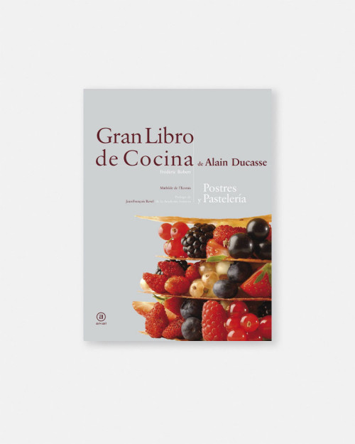 Gran libro de la cocina de Alain Ducasse. Postres y pasteles.