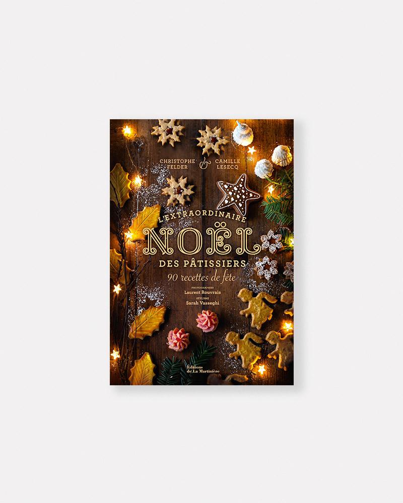 L'Extraordinaire Noël des pâtissiers livre de Christophe Felder & Camille Lesecq