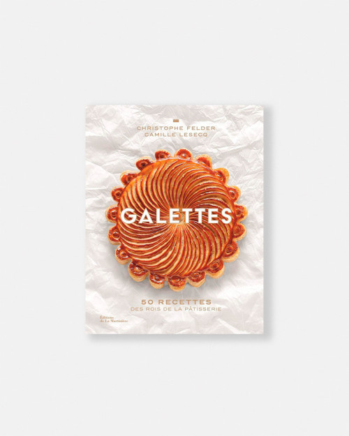 Galettes livre de Christopher Felder and Camille Lesecq. Pastry book by Christopher Felder and Camille Lesecq