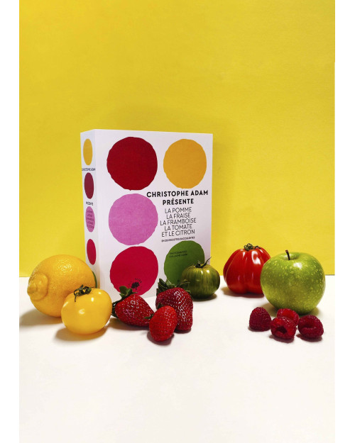 Christophe Adam présente la pomme, la fraise, la framboise, la tomate et le citron. Livre Christophe Adam 2