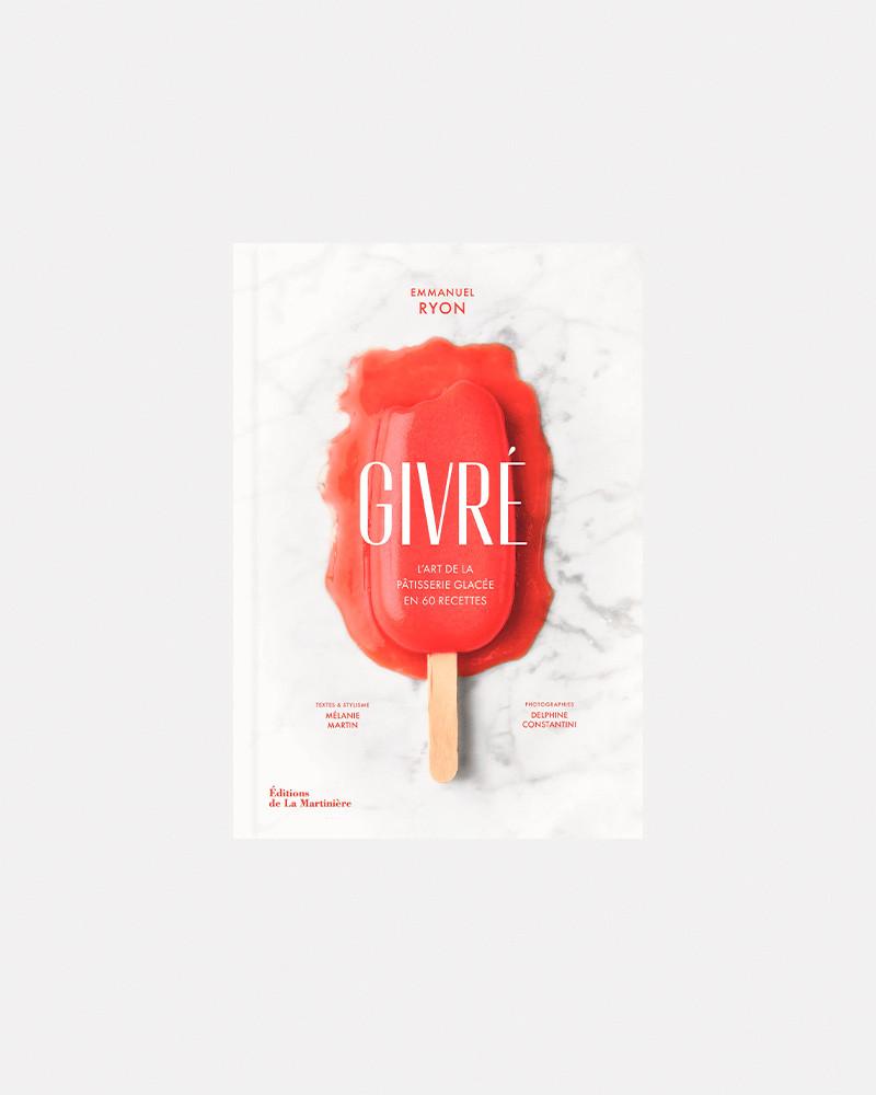 Livre GIVRÉ. L'art de la pâtisserie glacée en 60 recettes –  Emmanuel Ryon