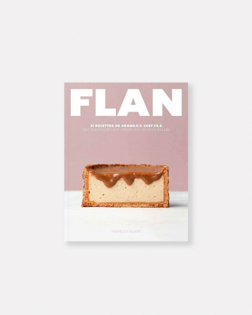 50 recetas de flanes por muchos grandes pasteleros. Flan libro de pastelería