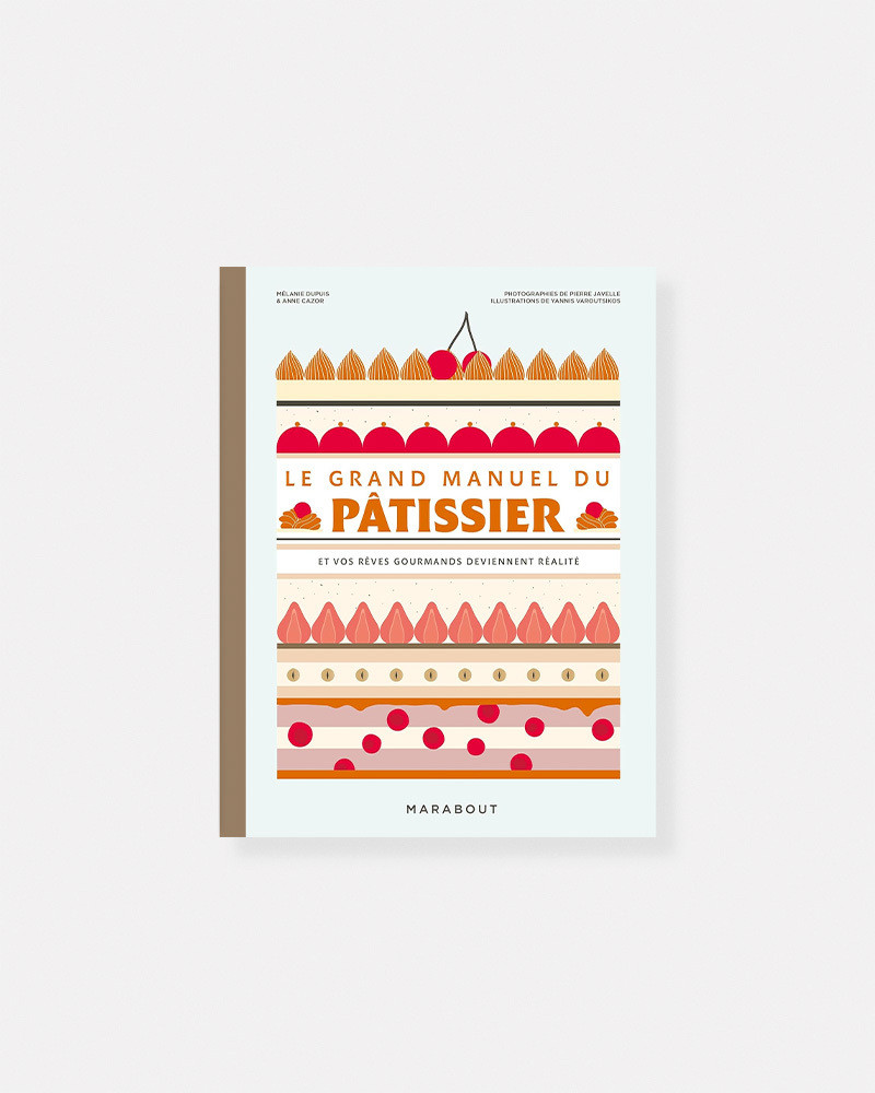 Livre Book Le Grand Manuel du Pâtissier by Anne Cazor, Mélanie Dupuis, Pierre Javelle, Yannis Varoutsikos